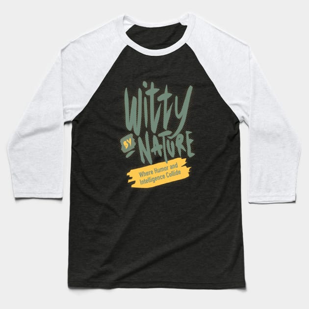 Witty by nature Baseball T-Shirt by BAJAJU